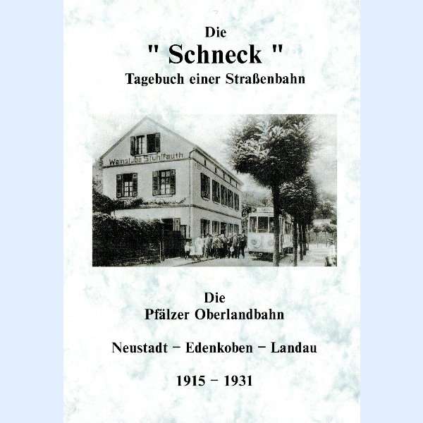 Die "Schneck" - Tagebuch einer Straßenbahn 1915 bis 1931
